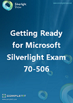 Getting Ready for Microsoft Silverlight Exam 70-506: Ebook