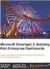 Microsoft Silverlight 5 Building Rich Enterprise Dashboards 