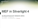 Recording of SilverlightShow Webinar: Lets MEF - Overview of the Managed Extensibility Framework in Silverlight 4